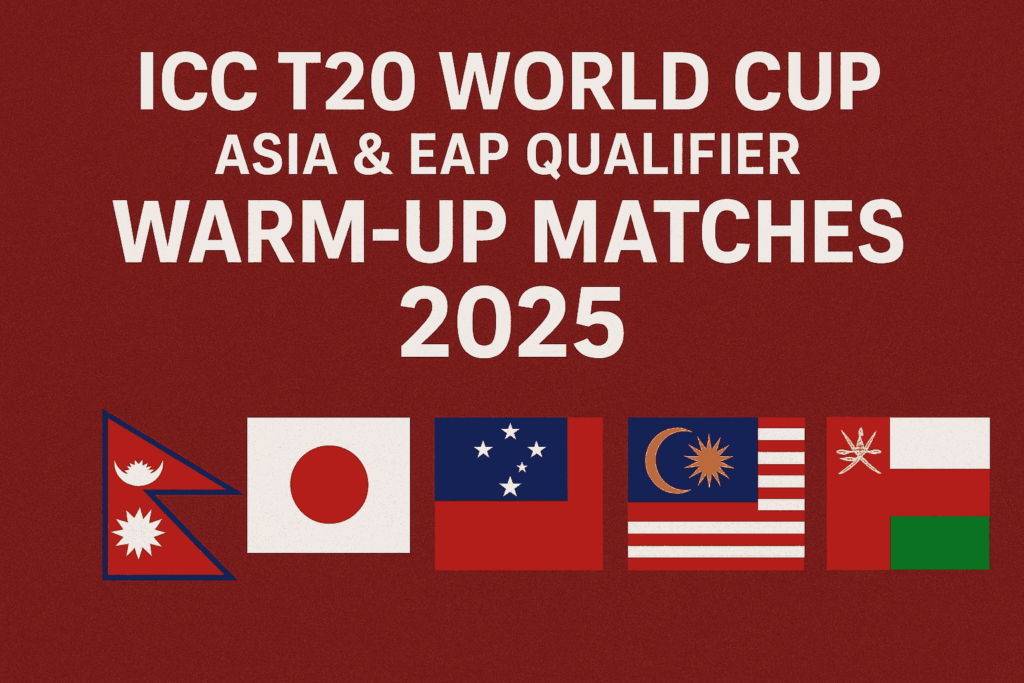 ICC T20 World Cup Asia & EAP Qualifier Warm-Up Matches Complete Results, Analysis & Team Updates